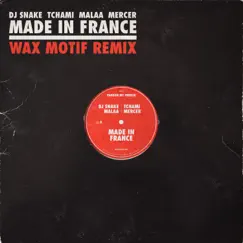 Made In France (Wax Motif Remix) [feat. Mercer] - Single by DJ Snake, Tchami & Malaa album reviews, ratings, credits