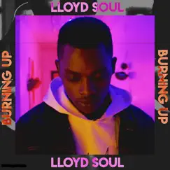 Burning Up - Single by Lloyd Soul album reviews, ratings, credits