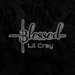 Blessed - Single by Lil Cray (oficial) album reviews, ratings, credits