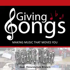 Higher & Higher (feat. Downtown Brown) - Single by Giving Songs album reviews, ratings, credits