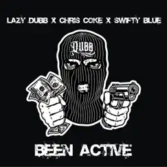Been Active (feat. Swifty Blue & Chris Coke) - Single by Lazy Dubb album reviews, ratings, credits