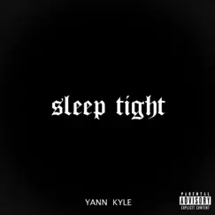 Sleep Tight - Single by Yann Kyle album reviews, ratings, credits
