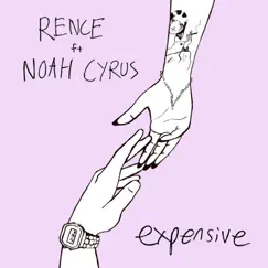 Expensive (feat. Noah Cyrus) - Single by Rence album reviews, ratings, credits