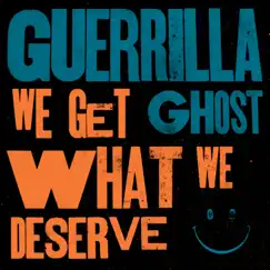 We Get What We Deserve by Guerrilla Ghost album reviews, ratings, credits