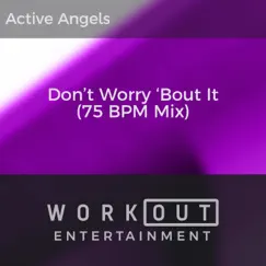 Don't Worry 'Bout It (75 BPM Mix) Song Lyrics