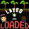 Laxed & Loaded - EP album lyrics, reviews, download
