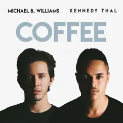 Coffee (feat. Kennedy Thal) - Single by Michael B. Williams & Kennedy Thal album reviews, ratings, credits