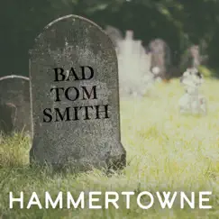 Bad Tom Smith - Single by Hammertowne album reviews, ratings, credits