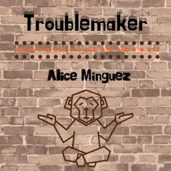 Troublemaker - Single by Alice Minguez album reviews, ratings, credits