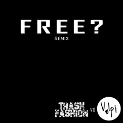 Free (Remix) [Remix] - Single by Trash Fashion & Volpi album reviews, ratings, credits