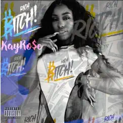 Rich Bitch - Single by Kay Ro$e album reviews, ratings, credits