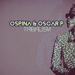 Tribalism - Single by Ospina & Oscar P album reviews, ratings, credits