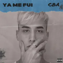 YA ME FUI - Single by CBA album reviews, ratings, credits