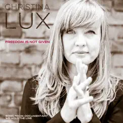 Freedom Is Not Given - Single by Christina Lux album reviews, ratings, credits