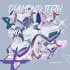Diamond Teeth - Single album lyrics, reviews, download