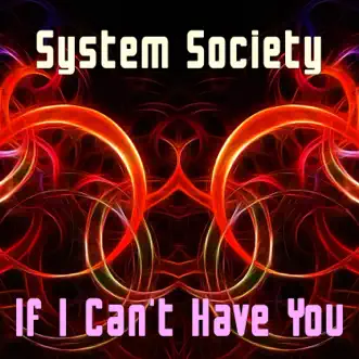 If I Can't Have You - Single by System Society album download