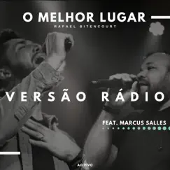 O Melhor Lugar (Versão Rádio) [feat. Marcus Salles] - Single by Rafael Bitencourt album reviews, ratings, credits