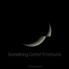 Something Comin' (feat. Immuno) - Single by Ignotus album reviews, ratings, credits