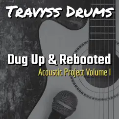 Dug up & Rebooted - Acoustic Project Volume 1 by Travyss Drums album reviews, ratings, credits