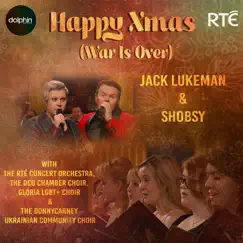 Happy Xmas (War Is Over) with the RTÉ Concert Orchestra, the DCU Chamber Choir, Glória LGBT+ Choir and the Donnycarney Ukrainian Community Choir [feat. RTE Concert Orchestra] - Single by Jack Lukeman & Shobsy album reviews, ratings, credits