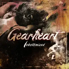 Lobotomized by Gearheart album reviews, ratings, credits