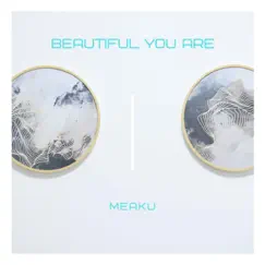 Beautiful You Are - Single by Meaku album reviews, ratings, credits