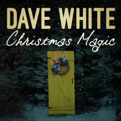 Christmas Magic - Single by Dave White album reviews, ratings, credits