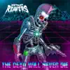 The Dead Will Never Die - Single album lyrics, reviews, download