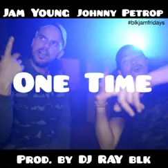 One Time (feat. Johnny Petrop) - Single by Jam Young album reviews, ratings, credits