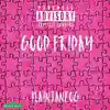 Good Friday - EP album lyrics, reviews, download