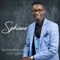 Tive Temhlaba Tikubone - Single by Sphiwo album reviews, ratings, credits