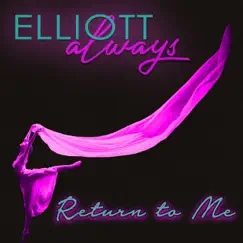 Return to Me - Single by Elliott Always album reviews, ratings, credits