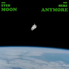 Not Here Anymore by One Eyed Moon album reviews, ratings, credits