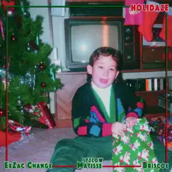 Holidaze (feat. Briscoe) - Single by Exzac Change & Iyzlow Matisse album reviews, ratings, credits