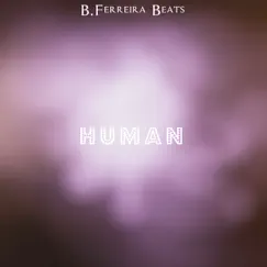 Human - Single by B.Ferreira Beats album reviews, ratings, credits
