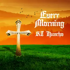 Every Morning - Single by KT Huncho album reviews, ratings, credits