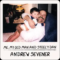 Me, My Old Man and Steely Dan - Single by Andrew Sevener album reviews, ratings, credits