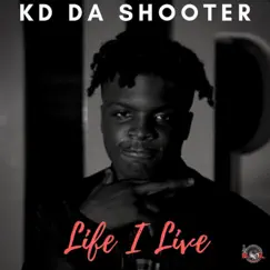 Life I Live - Single by Kd Da Shooter album reviews, ratings, credits