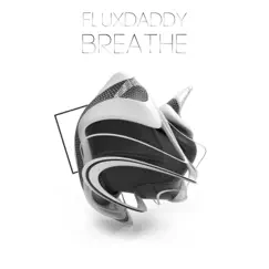 Breathe - Single by FluxDaddy album reviews, ratings, credits