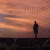 Travelling - Single album lyrics, reviews, download