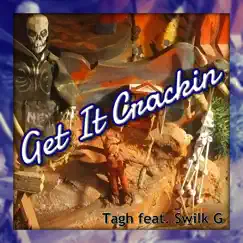 Get It Crackin (feat. Tagh) - Single by Swilk G album reviews, ratings, credits