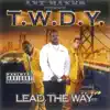 Lead the Way (Ant Banks Presents T.W.D.Y) album lyrics, reviews, download