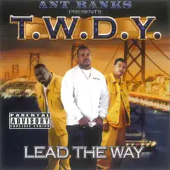 Lead the Way (Ant Banks Presents T.W.D.Y) by T.W.D.Y. album reviews, ratings, credits