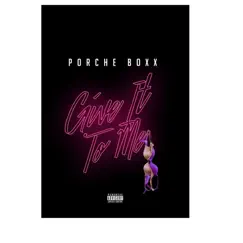 Give It to Me - Single by Porche Boxx album reviews, ratings, credits