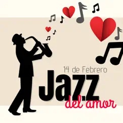 14 de Febrero, Jazz del Amor - La Mejor Música Romántica de Jazz para el Día de San Valentín by Juanes Amor album reviews, ratings, credits