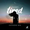 Tired (feat. Discomakers) [Extended Mix] - Single album lyrics, reviews, download