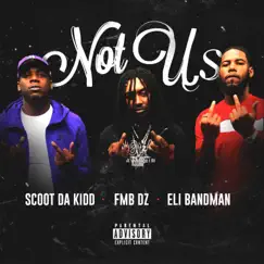 Not Us (feat. FMB DZ & Scoot DA Kidd) - Single by Eli Bandman album reviews, ratings, credits