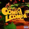 Oompa Loompa - Single album lyrics, reviews, download