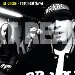 That Real S#%t (feat. Benny Blanc, Lay Low, Chicago Vega, Saint & Mahdi the Director) - Single by ILL Clicks album reviews, ratings, credits