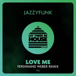 Love Me (Ferdinand Weber Extended Remix) Song Lyrics